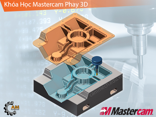MASTERCAM Phay 3D - Công Ty TNHH Giải Pháp Kỹ Thuật Cam Mech